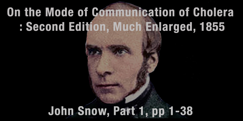 On the Mode of Communication of Cholera, 1855, Part 1