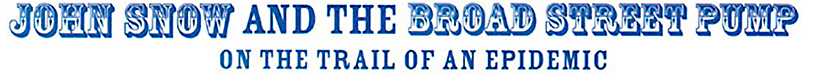 Title: John Snow and the Broad Street Pump - On the Trail of an Epidemic