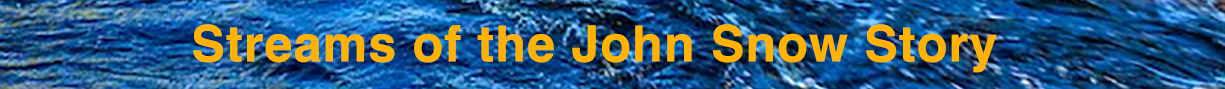 Streams of John Snow stories - click below